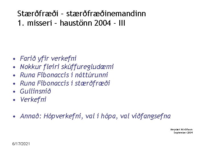 Stærðfræði – stærðfræðinemandinn 1. misseri – haustönn 2004 - III • • • Farið