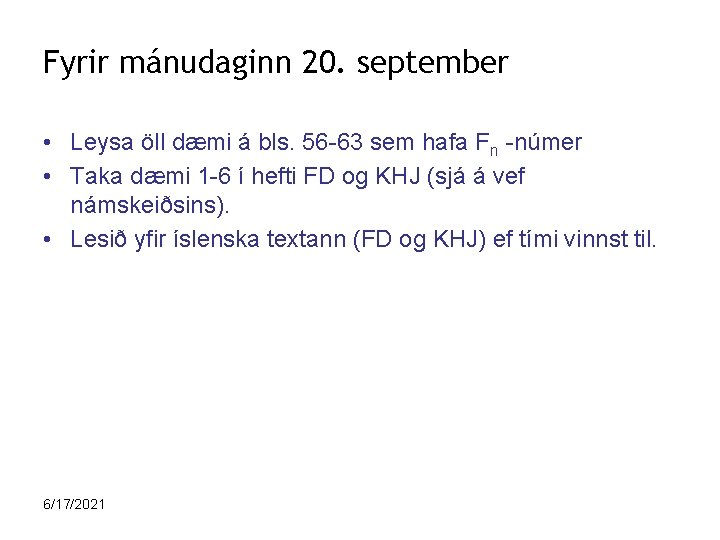 Fyrir mánudaginn 20. september • Leysa öll dæmi á bls. 56 -63 sem hafa