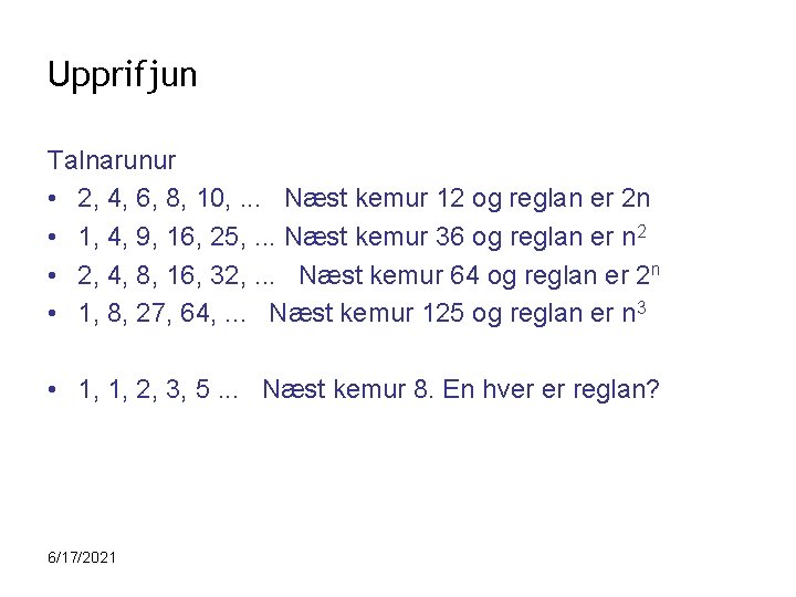 Upprifjun Talnarunur • 2, 4, 6, 8, 10, . . . Næst kemur 12