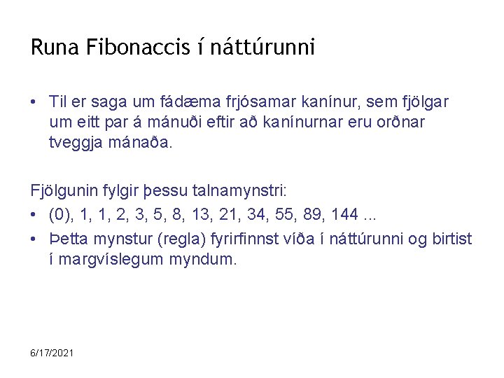 Runa Fibonaccis í náttúrunni • Til er saga um fádæma frjósamar kanínur, sem fjölgar