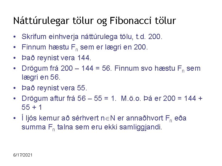 Náttúrulegar tölur og Fibonacci tölur • • Skrifum einhverja náttúrulega tölu, t. d. 200.