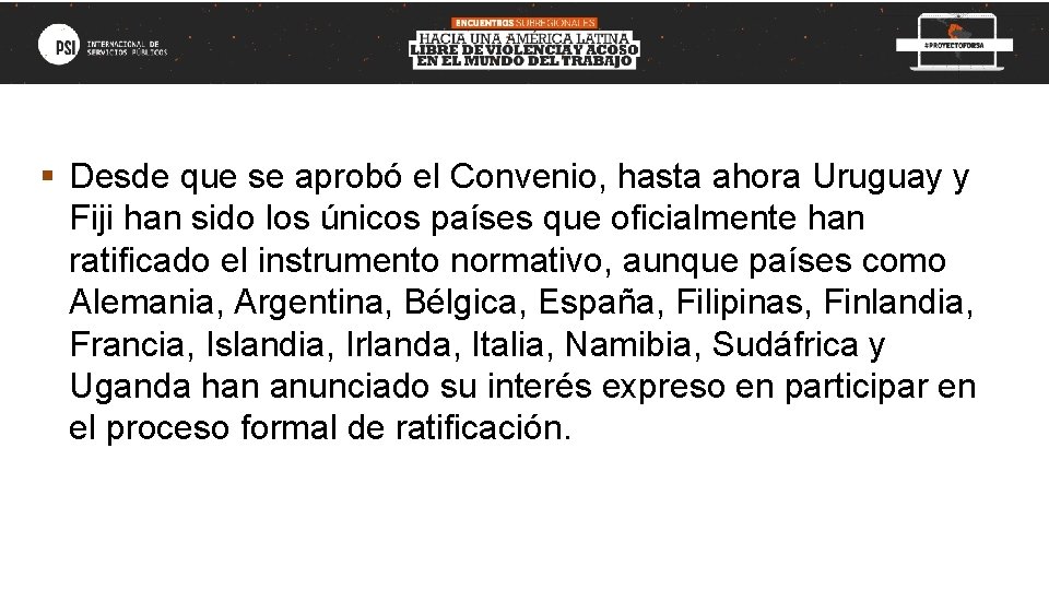 § Desde que se aprobó el Convenio, hasta ahora Uruguay y Fiji han sido