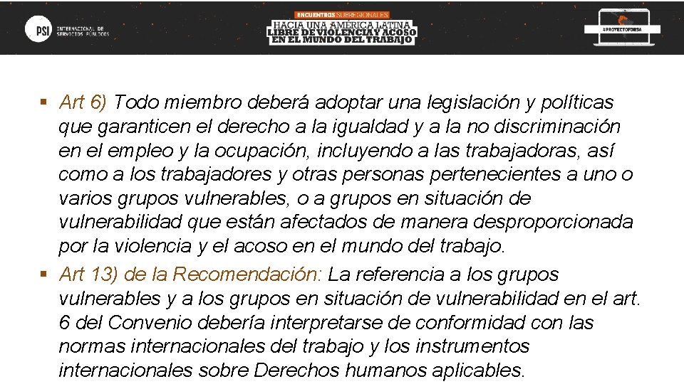 § Art 6) Todo miembro deberá adoptar una legislación y políticas que garanticen el