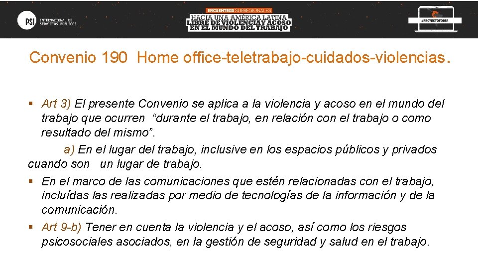 Convenio 190 Home office-teletrabajo-cuidados-violencias. § Art 3) El presente Convenio se aplica a la