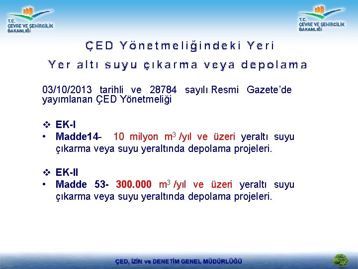 ÇED Yönetmeliğindeki Yer altı suyu çıkarma veya depolama 03/10/2013 tarihli ve 28784 sayılı Resmi