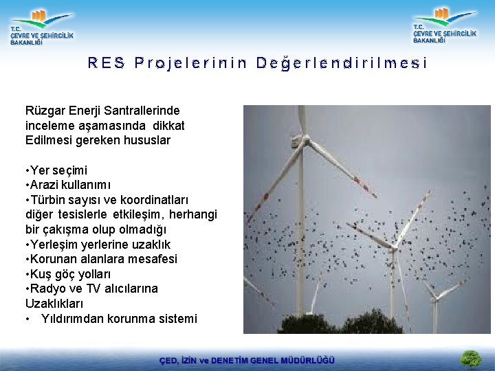 RES Projelerinin Değerlendirilmesi Rüzgar Enerji Santrallerinde inceleme aşamasında dikkat Edilmesi gereken hususlar • Yer