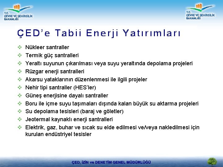 ÇED’e Tabii Enerji Yatırımları v v v Nükleer santraller Termik güç santralleri Yeraltı suyunun