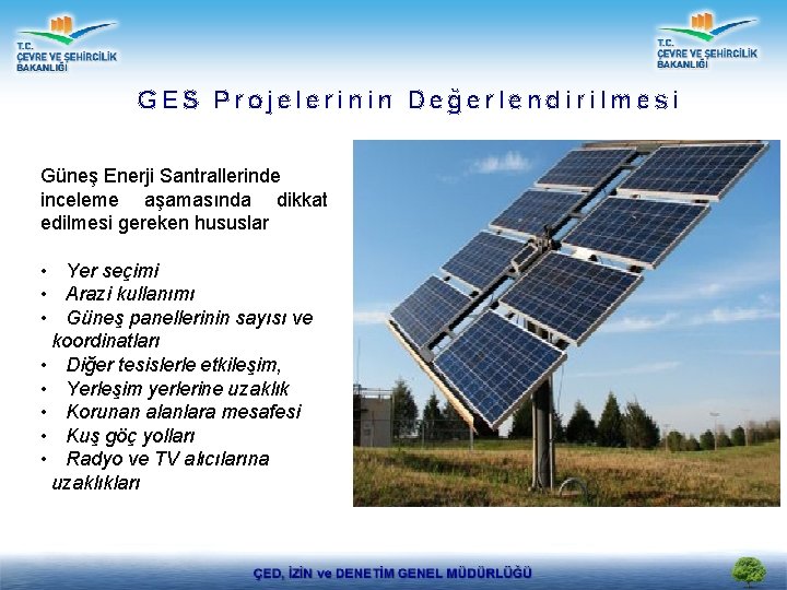 GES Projelerinin Değerlendirilmesi Güneş Enerji Santrallerinde inceleme aşamasında dikkat edilmesi gereken hususlar • Yer