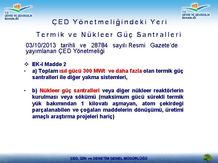 ÇED Yönetmeliğindeki Yeri Termik ve Nükleer Güç Santralleri 03/10/2013 tarihli ve 28784 sayılı Resmi