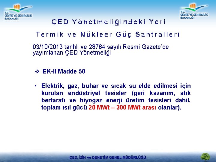 ÇED Yönetmeliğindeki Yeri Termik ve Nükleer Güç Santralleri 03/10/2013 tarihli ve 28784 sayılı Resmi