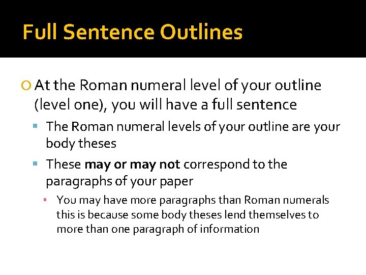 Full Sentence Outlines At the Roman numeral level of your outline (level one), you
