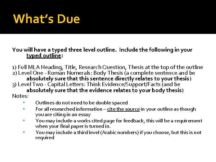 What’s Due You will have a typed three level outline. Include the following in