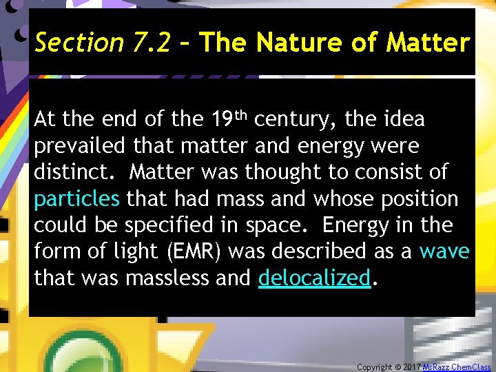 Section 7. 2 – The Nature of Matter At the end of the 19