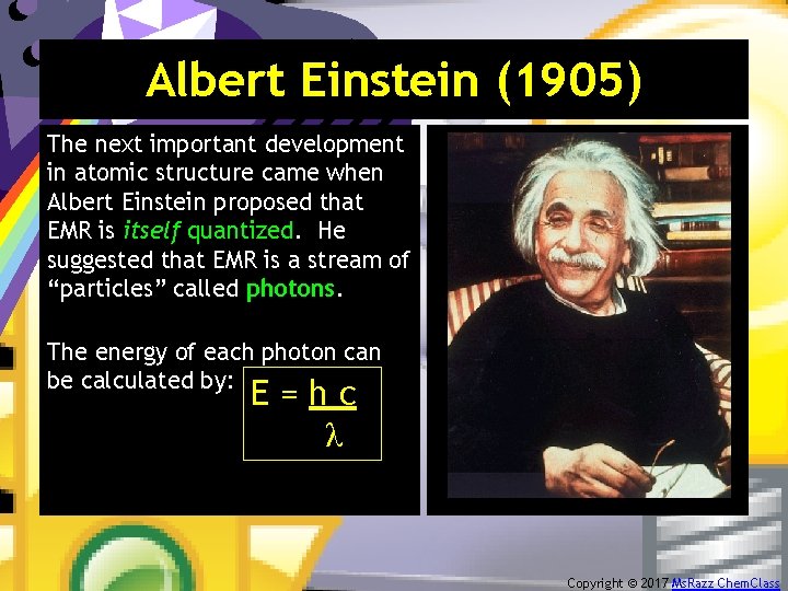 Albert Einstein (1905) The next important development in atomic structure came when Albert Einstein