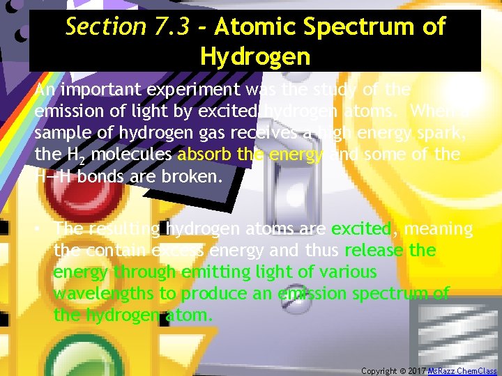 Section 7. 3 - Atomic Spectrum of Hydrogen An important experiment was the study