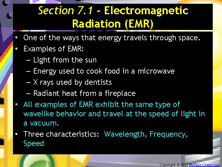 Section 7. 1 - Electromagnetic Radiation (EMR) • One of the ways that energy