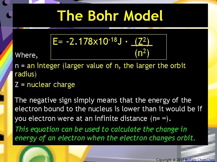 The Bohr Model E= -2. 178 x 10 -18 J · (Z 2). (n