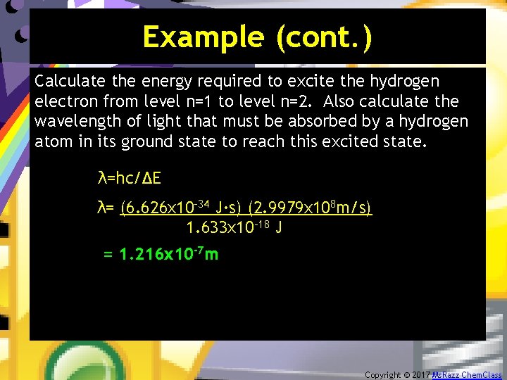 Example (cont. ) Calculate the energy required to excite the hydrogen electron from level