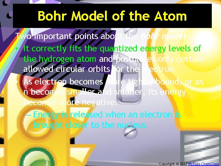 Bohr Model of the Atom Two important points about the Bohr model: • It