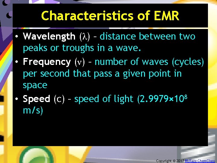 Characteristics of EMR • Wavelength (λ) – distance between two peaks or troughs in