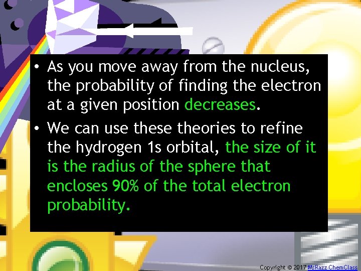  • As you move away from the nucleus, the probability of finding the