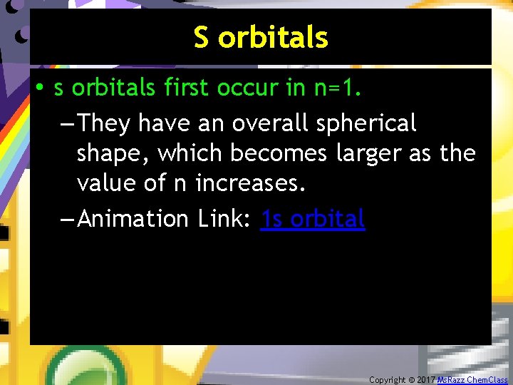 S orbitals • s orbitals first occur in n=1. – They have an overall