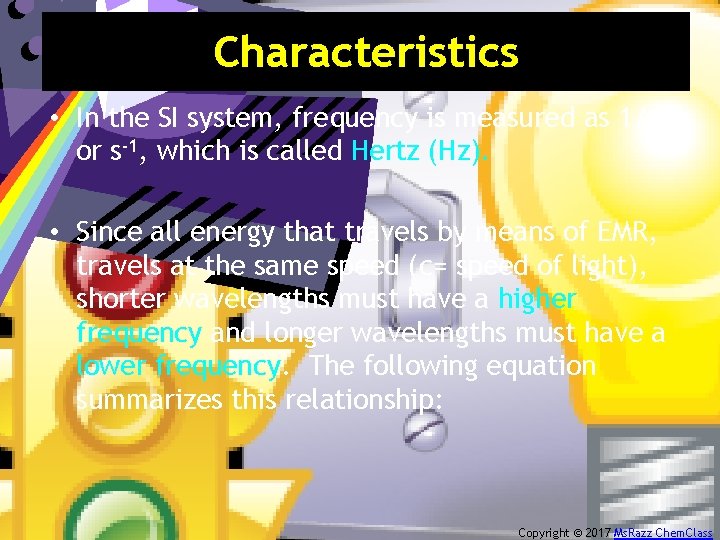 Characteristics • In the SI system, frequency is measured as 1/s or s-1, which