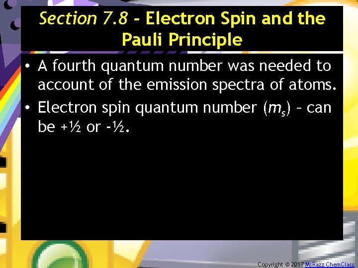 Section 7. 8 - Electron Spin and the Pauli Principle • A fourth quantum