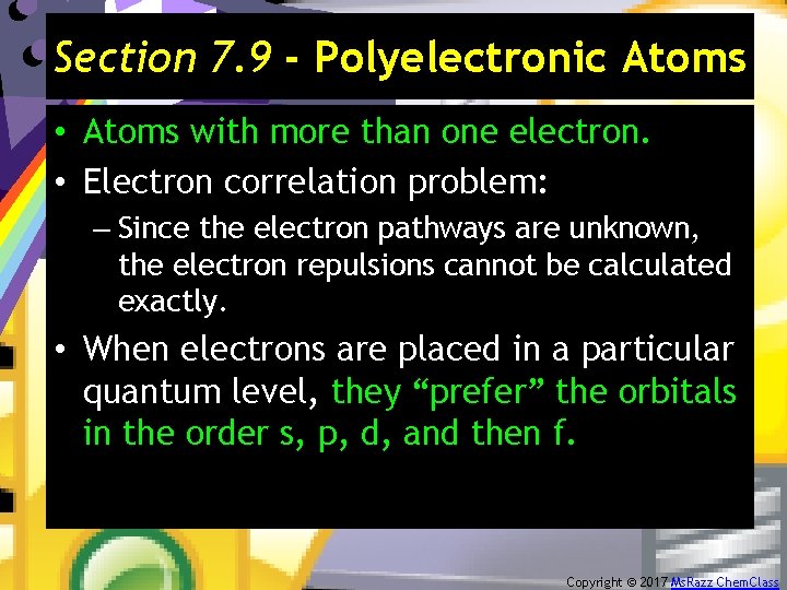 Section 7. 9 - Polyelectronic Atoms • Atoms with more than one electron. •