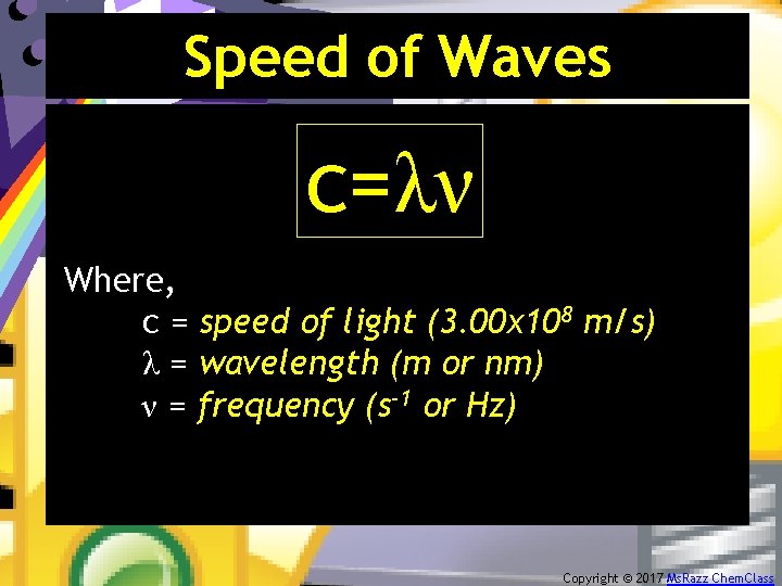 Speed of Waves . c=λν Where, c = speed of light (3. 00 x