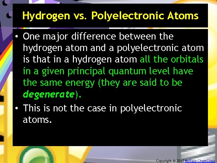 Hydrogen vs. Polyelectronic Atoms • One major difference between the hydrogen atom and a