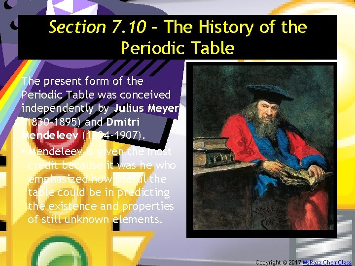 Section 7. 10 – The History of the Periodic Table The present form of