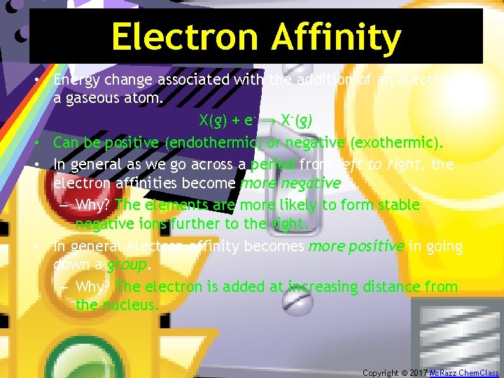 Electron Affinity • Energy change associated with the addition of an electron to a