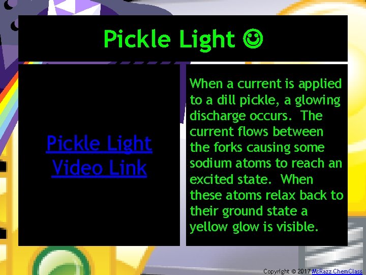 Pickle Light Video Link When a current is applied to a dill pickle, a