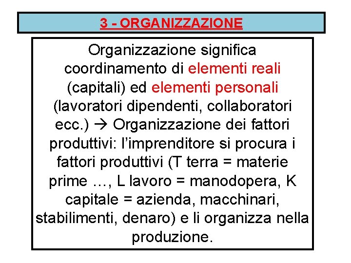 3 - ORGANIZZAZIONE Organizzazione significa coordinamento di elementi reali (capitali) ed elementi personali (lavoratori