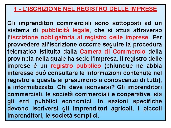 1 - L'ISCRIZIONE NEL REGISTRO DELLE IMPRESE Gli imprenditori commerciali sono sottoposti ad un