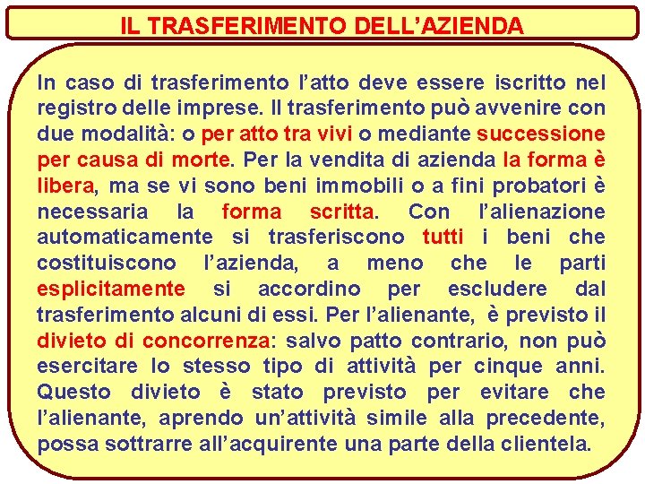 IL TRASFERIMENTO DELL’AZIENDA In caso di trasferimento l’atto deve essere iscritto nel registro delle