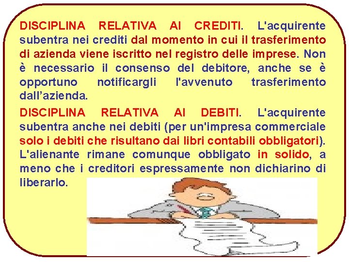 DISCIPLINA RELATIVA AI CREDITI. L'acquirente subentra nei crediti dal momento in cui il trasferimento