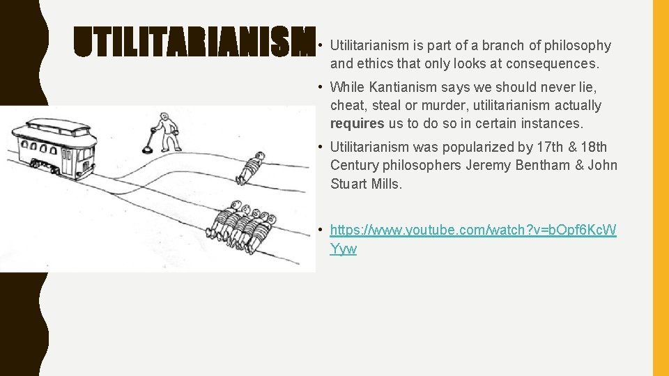 UTILITARIANISM • Utilitarianism is part of a branch of philosophy and ethics that only