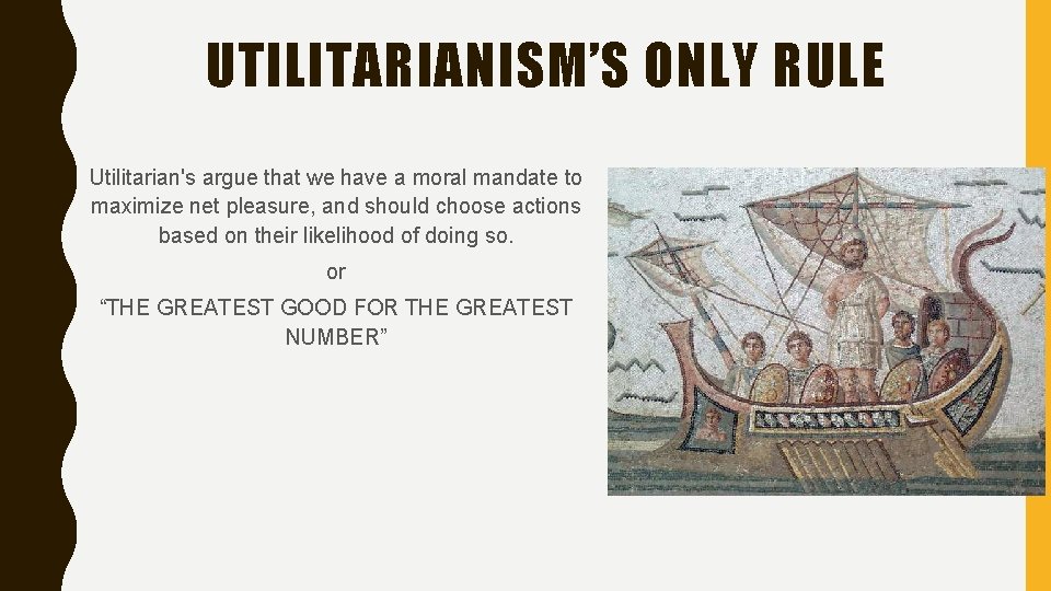 UTILITARIANISM’S ONLY RULE Utilitarian's argue that we have a moral mandate to maximize net