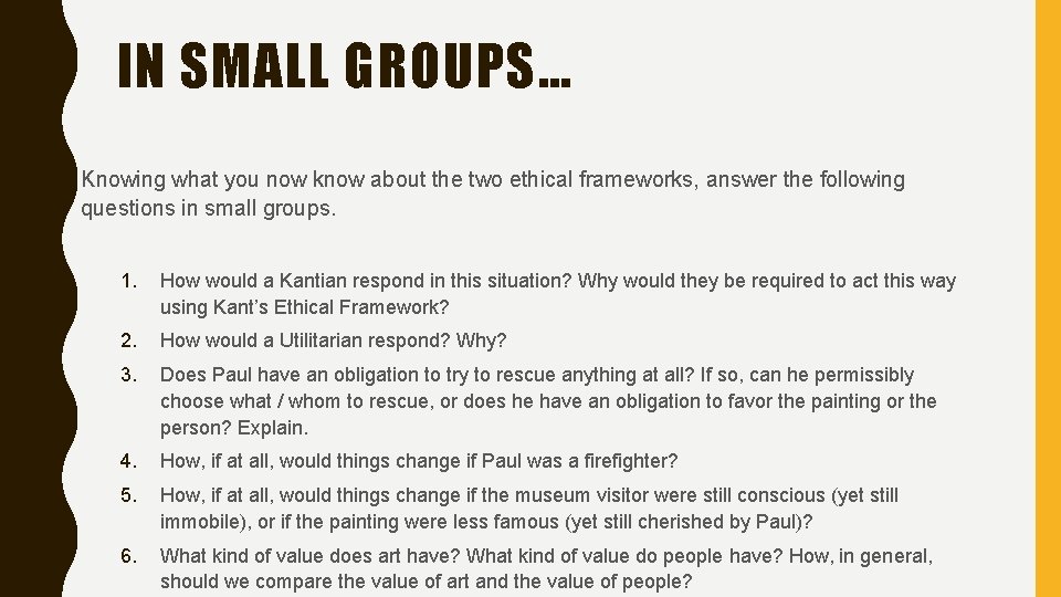 IN SMALL GROUPS… Knowing what you now know about the two ethical frameworks, answer