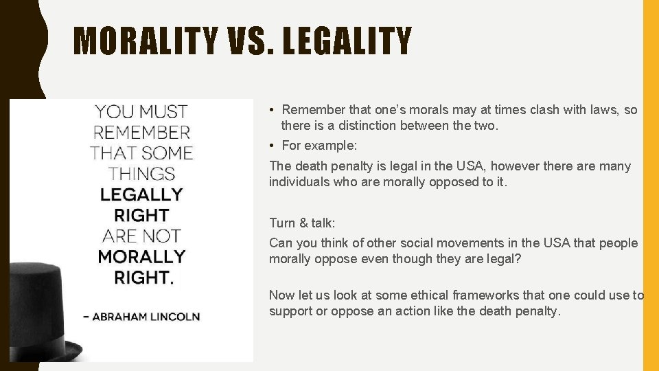 MORALITY VS. LEGALITY • Remember that one’s morals may at times clash with laws,