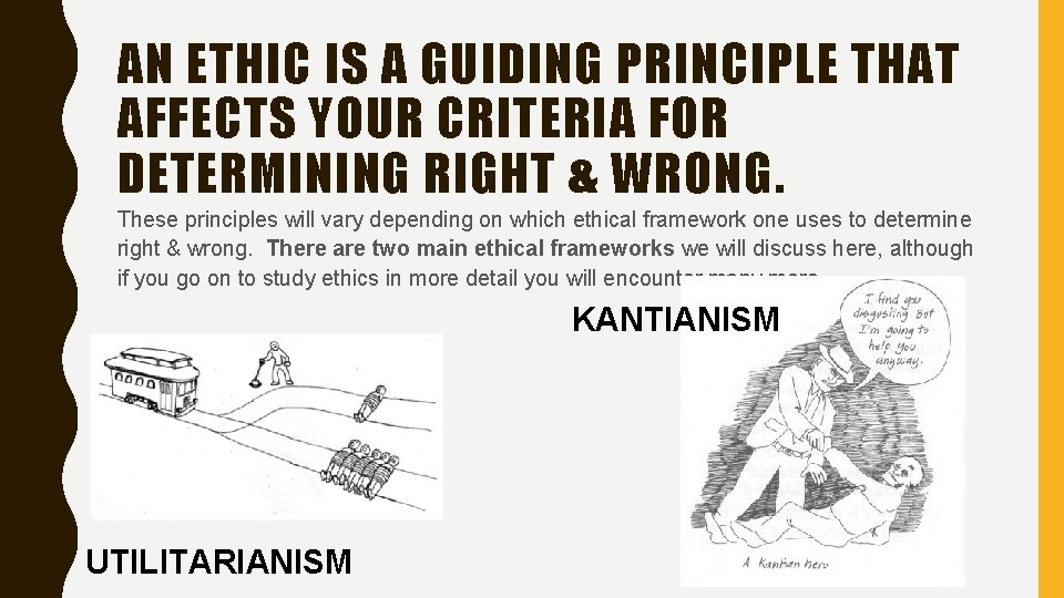 AN ETHIC IS A GUIDING PRINCIPLE THAT AFFECTS YOUR CRITERIA FOR DETERMINING RIGHT &