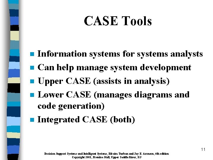 CASE Tools n n n Information systems for systems analysts Can help manage system