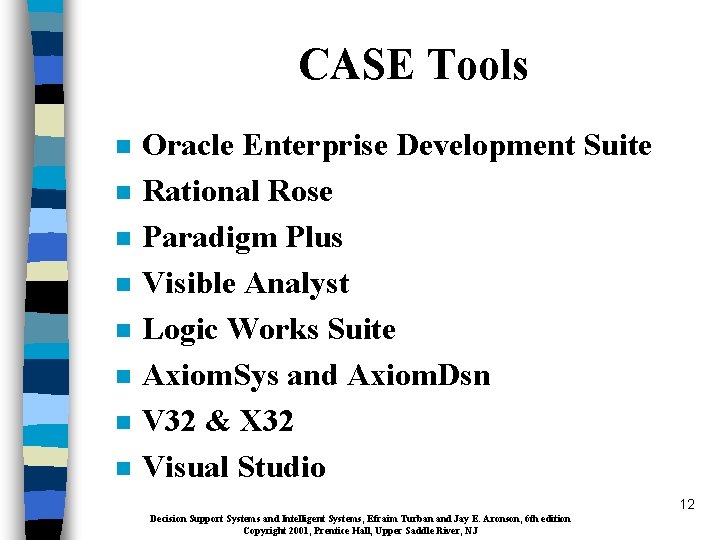 CASE Tools n n n n Oracle Enterprise Development Suite Rational Rose Paradigm Plus
