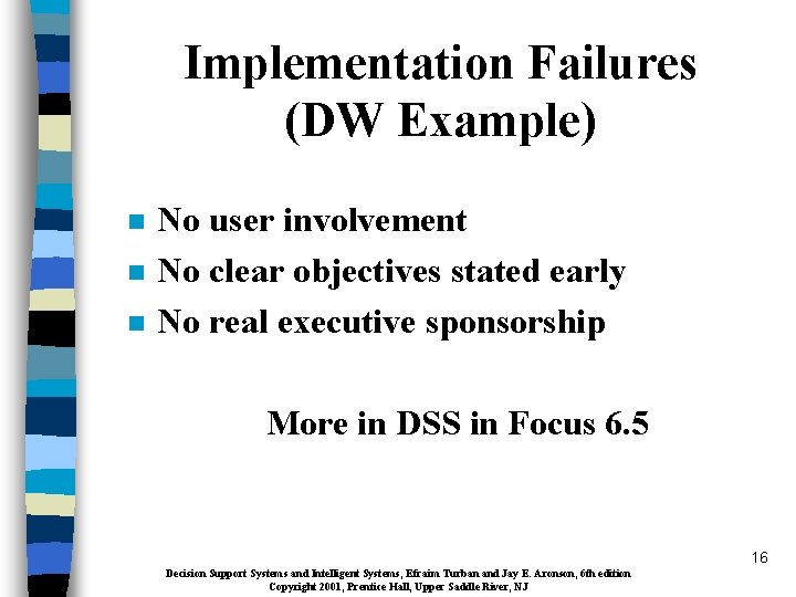 Implementation Failures (DW Example) n n n No user involvement No clear objectives stated