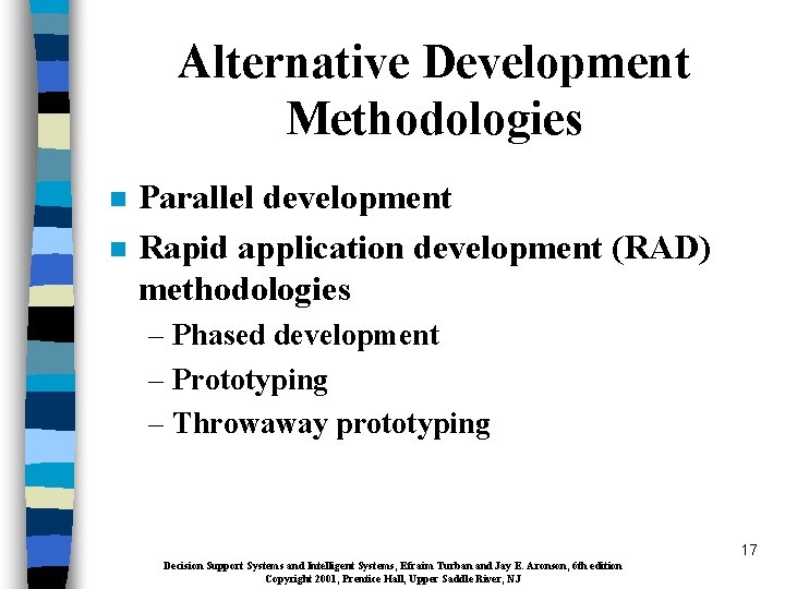 Alternative Development Methodologies n n Parallel development Rapid application development (RAD) methodologies – Phased