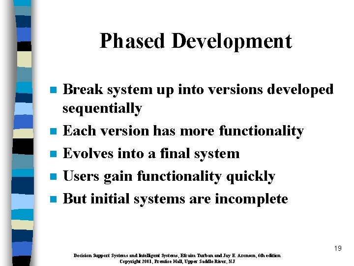 Phased Development n n n Break system up into versions developed sequentially Each version