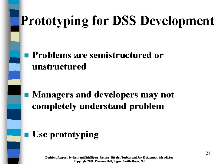 Prototyping for DSS Development n Problems are semistructured or unstructured n Managers and developers