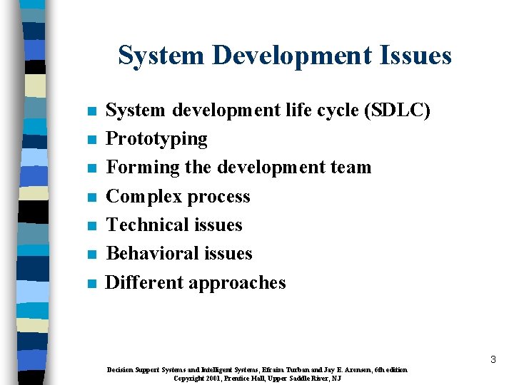 System Development Issues n n n n System development life cycle (SDLC) Prototyping Forming